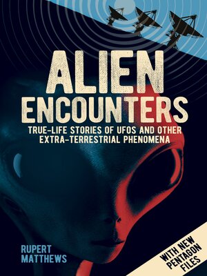 cover image of Alien Encounters: True-Life Stories of UFOs and other Extra-Terrestrial Phenomena. With New Pentagon Files